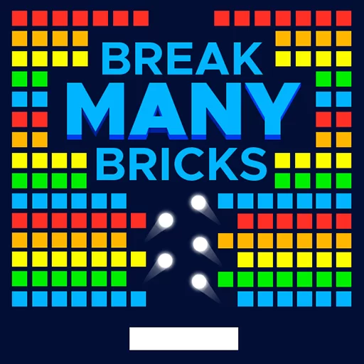 BREAK MANY BRICKS