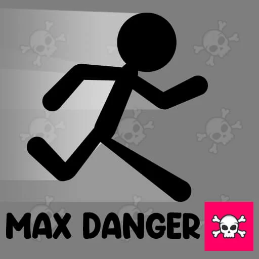 MAX DANGER